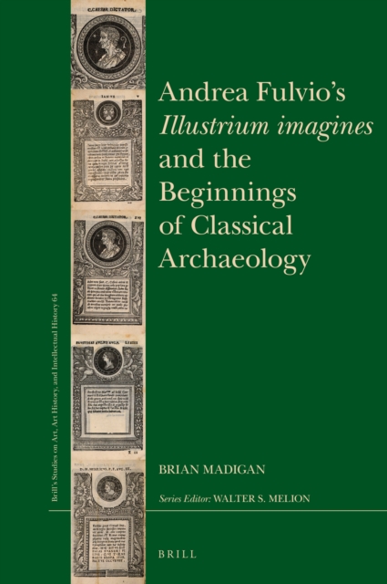 Andrea Fulvio's Illustrium imagines and the Beginnings of Classical Archaeology