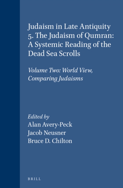 Judaism in Late Antiquity 5. The Judaism of Qumran: A Systemic Reading of the Dead Sea Scrolls