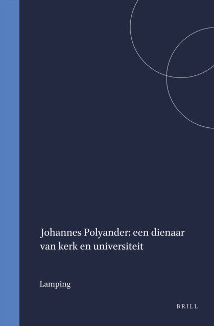 Johannes Polyander: een dienaar van kerk en universiteit