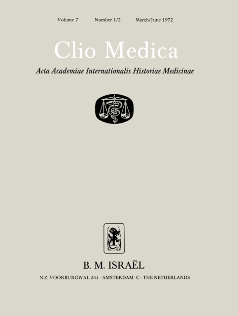 Clio Medica. Acta Academiae Internationalis Historiae Medicinae. Vol. 7