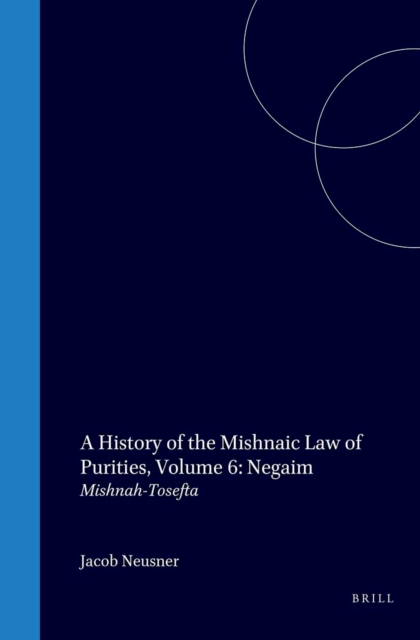 History of the Mishnaic Law of Purities, Volume 6: Negaim