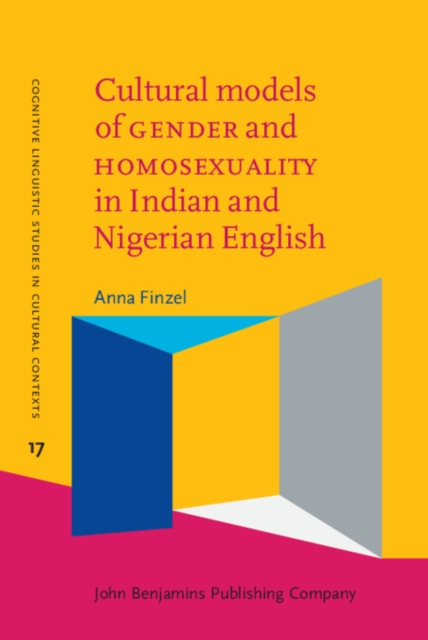 Cultural models of GENDER and HOMOSEXUALITY in Indian and Nigerian English