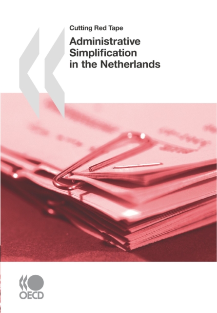 Cutting Red Tape Administrative Simplification in the Netherlands
