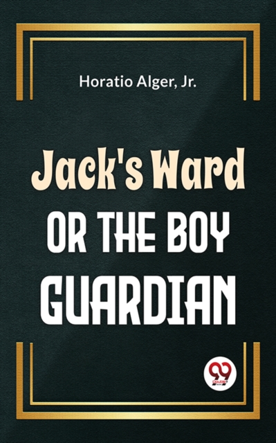 Jack'S Ward Or The Boy Guardian