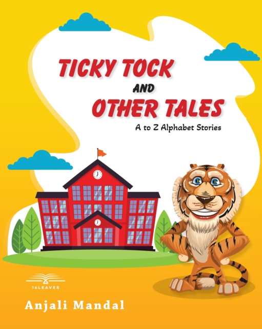 Ticky Tock and Other Tales: A to Z Alphabet Stories