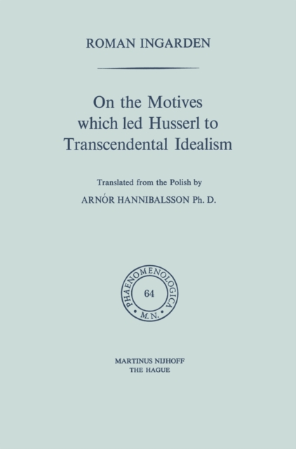 On the Motives which led Husserl to Transcendental Idealism