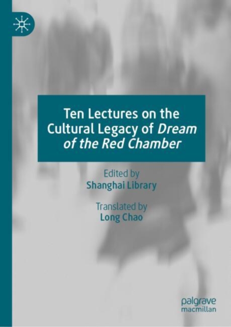 Ten Lectures on the Cultural Legacy of Dream of the Red Chamber