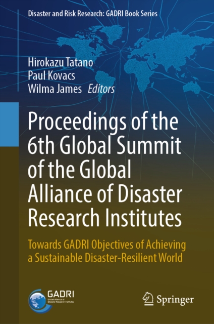 Proceedings of the 6th Global Summit of the Global Alliance of Disaster Research Institutes