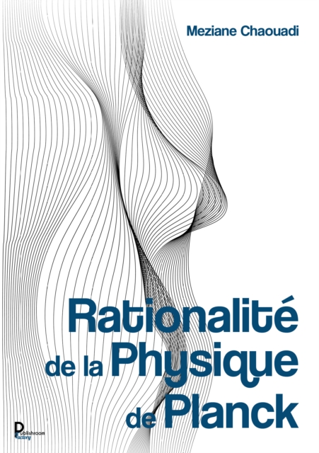Rationnalite de la Physique de Planck