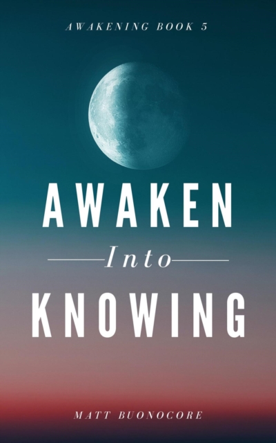Awaken Into Knowing: Spiritual Poems & Self Help Affirmations for the Spiritual Seeker