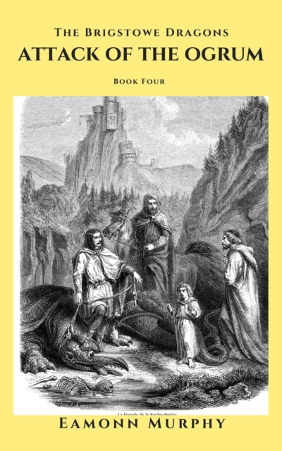 Brigstowe Dragons: Book Four: Attack of the Ogrum