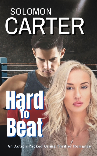 Hard To Beat - An action packed crime thriller romance