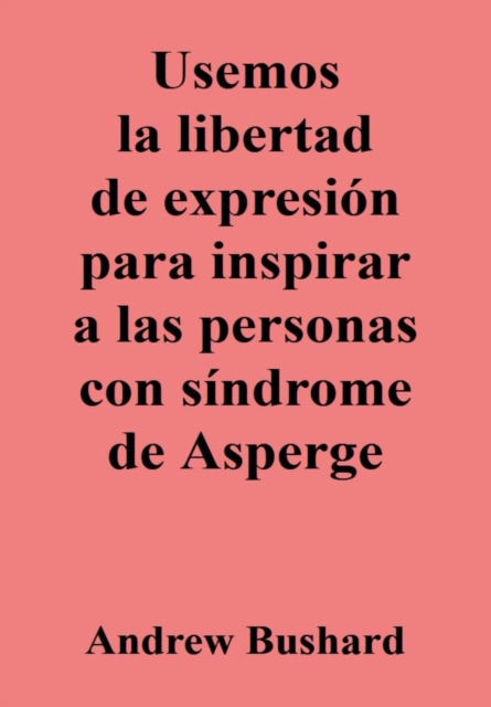 Usemos la libertad de expresion para inspirar a las personas con sindrome de Asperger
