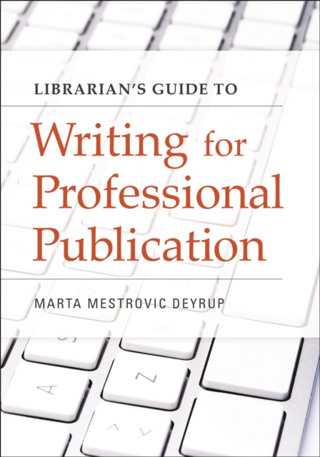 Librarian's Guide to Writing for Professional Publication