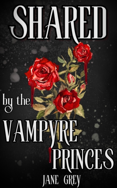 Shared by the Vampyre Princes