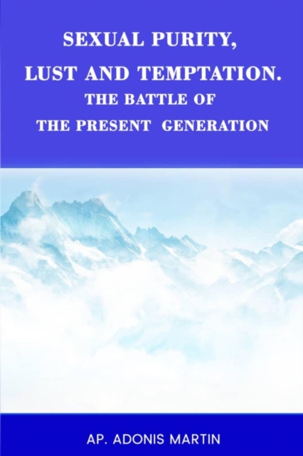 Sexual Purity, Lust and Temptation, the Battle of the Present Generation