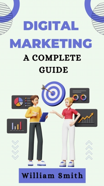 Digital Marketing: A Complete Guide
