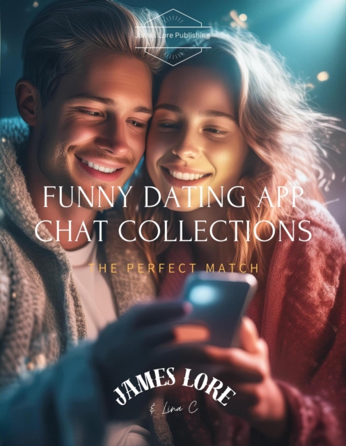 Funny Dating App Chat Collections: The Perfect Match