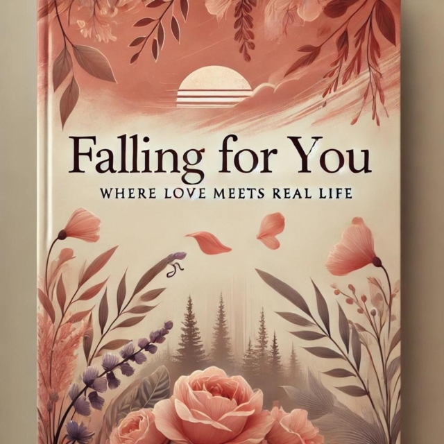 Falling for You: Where Love Meets Real Life