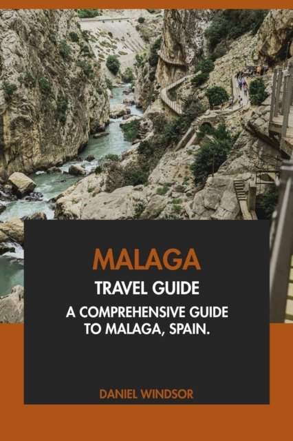 Malaga Travel Guide: A Comprehensive Guide to Malaga, Spain.