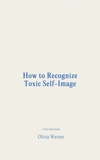 How to Recognize Toxic Self-Image