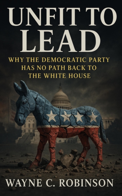 Unfit to lead- The End of The Democratic Party