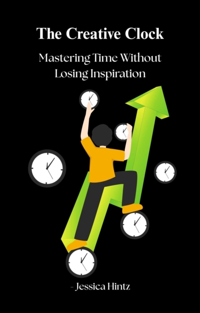Creative Clock - Mastering Time Without Losing Inspiration
