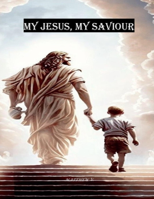 My Jesus, My Saviour