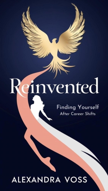 Reinvented: Finding Yourself After Career Shifts
