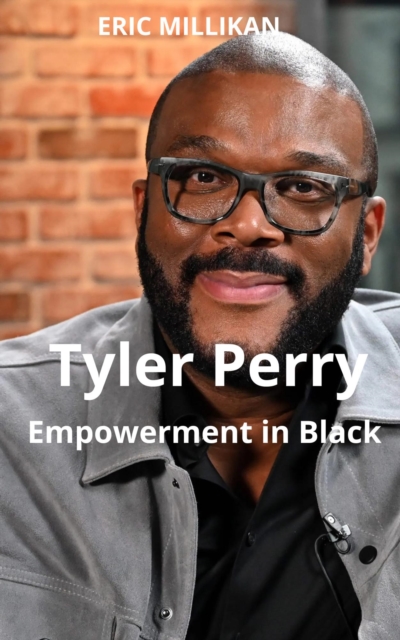 Tyler Perry: Empowerment in Black