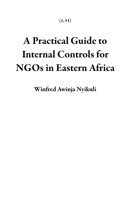 Practical Guide to Internal Controls for NGOs in Eastern Africa