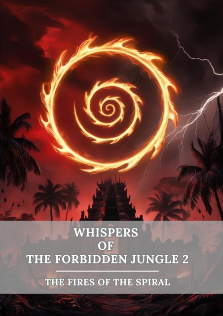 Whispers of the Forbidden Jungle 2: The Fires of the Spiral