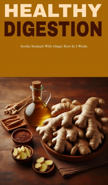 Healthy digestion with ginger root