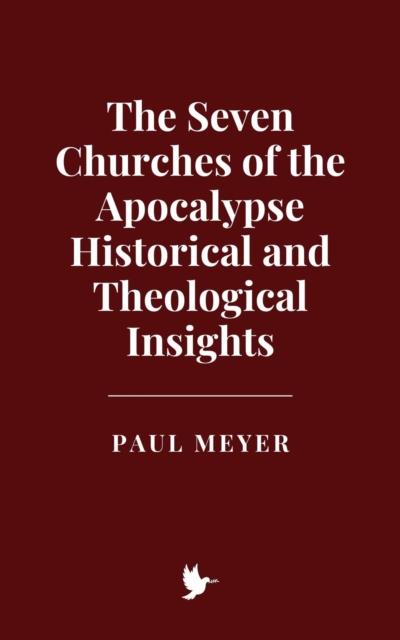 Seven Churches of the Apocalypse: Historical and Theological Insights