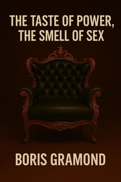 Taste of Power, the Smell of Sex