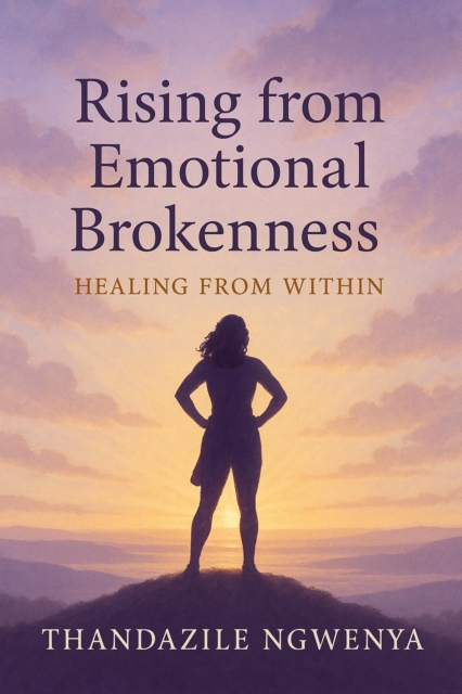 Rising from Emotional Brokenness - Healing from Within