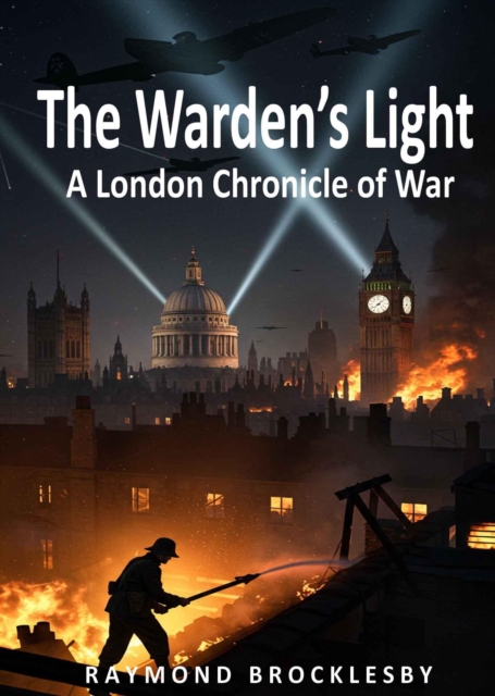 Wardens Light: A London Chronicle of War