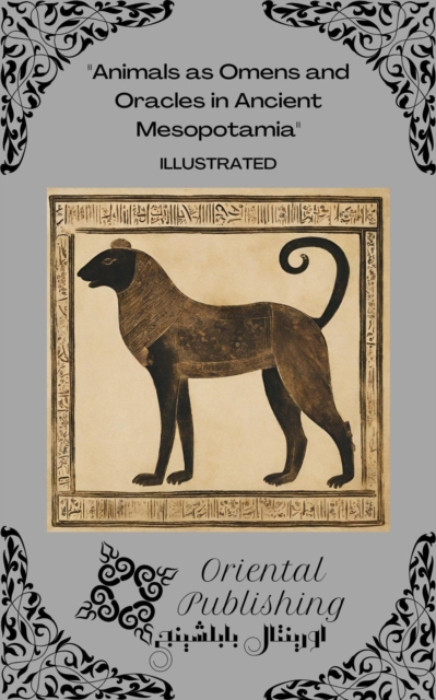 Animals as Omens and Oracles in Ancient Mesopotamia