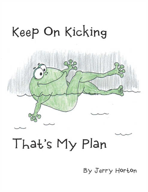 Keep On Kicking That's My Plan
