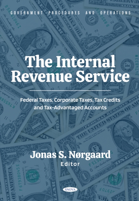 Internal Revenue Service: Federal Taxes, Corporate Taxes, Tax Credits and Tax-Advantaged Accounts