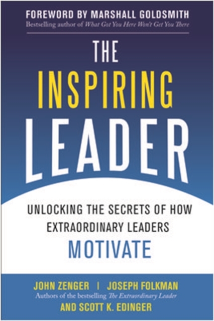 Inspiring Leader: Unlocking the Secrets of How Extraordinary Leaders Motivate
