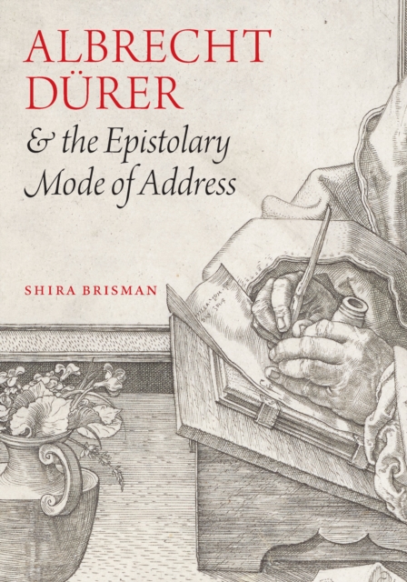 Albrecht Durer and the Epistolary Mode of Address