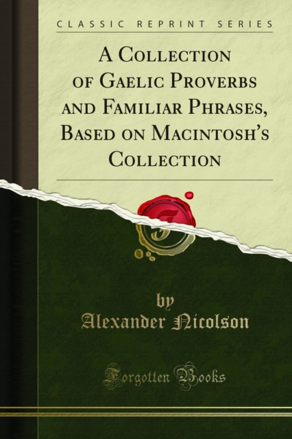 Collection of Gaelic Proverbs and Familiar Phrases, Based on Macintosh's Collection