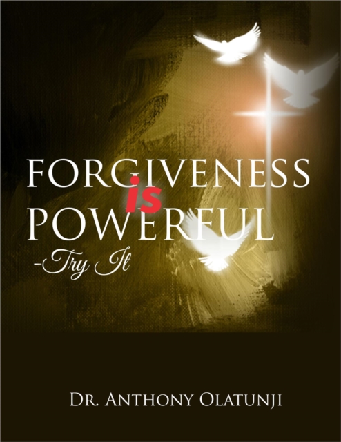Forgiveness Is Powerful - Try It!