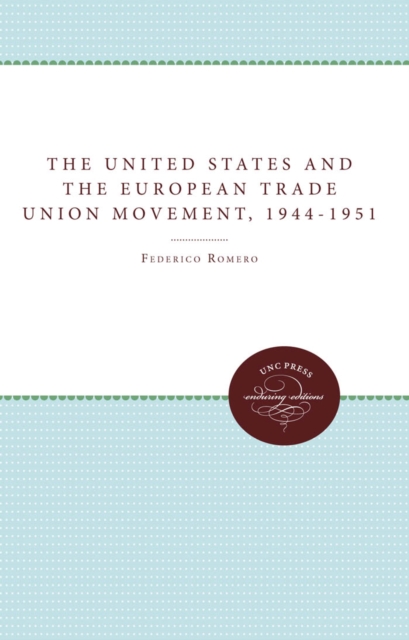 United States and the European Trade Union Movement, 1944-1951