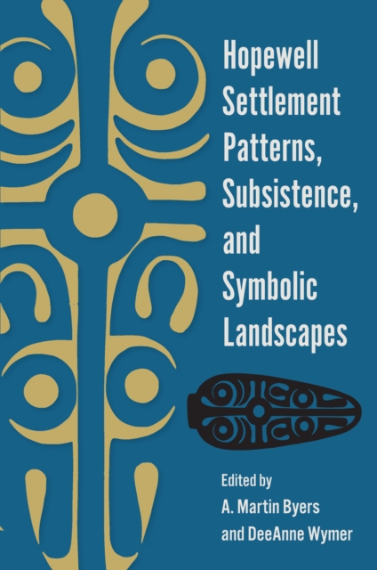 Hopewell Settlement Patterns, Subsistence, and Symbolic Landscapes
