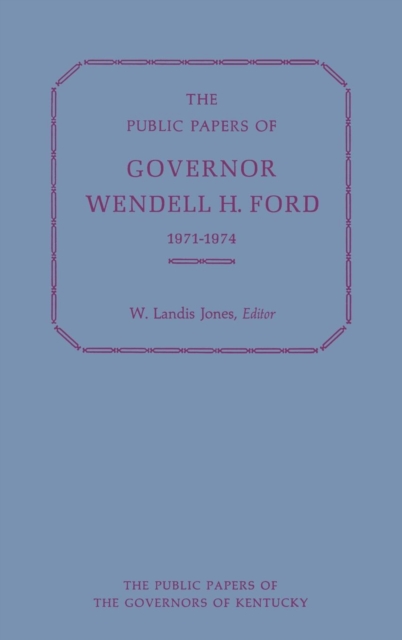 Public Papers of Governor Wendell H. Ford, 1971-1974