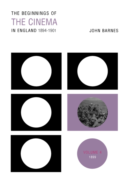 Beginnings Of The Cinema In England,1894-1901: Volume 4