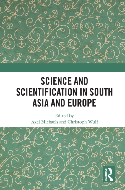 Science and Scientification in South Asia and Europe