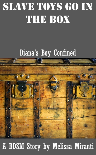 Slave Toys Go in the Box: Diana's Boy Confined